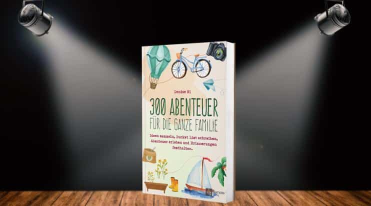 Buchveröffentlichung_ 300 Abenteuer für die ganze Familie (Denise Ni)