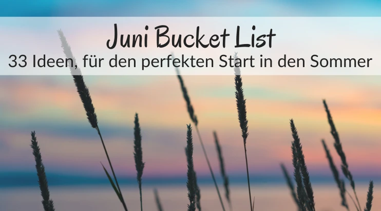 Beitragsbild Juni Bucket List