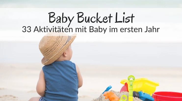 Beitragsbild Baby Bucket List: 33 Aktivitäten mit Baby im ersten Jahr